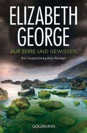 Auf Ehre und Gewissen de Elizabeth George