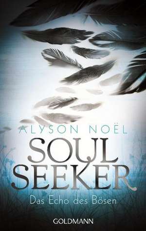 Soul Seeker 02. Das Echo des Bösen de Alyson Noël