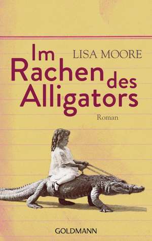 Im Rachen des Alligators de Lisa Moore