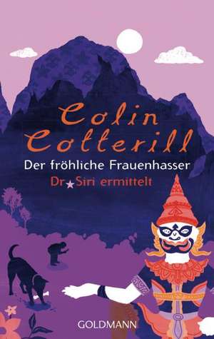 Der fröhliche Frauenhasser - Dr. Siri ermittelt. de Colin Cotterill