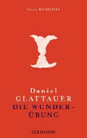 Die Wunderübung de Daniel Glattauer