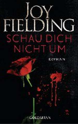 Schau dich nicht um de Joy Fielding