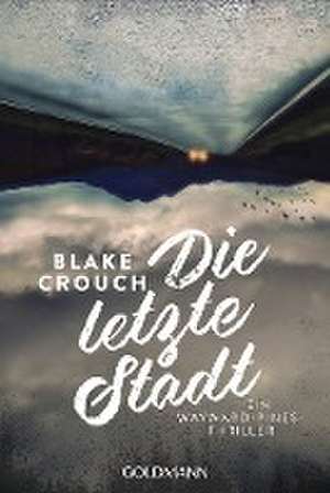 Die letzte Stadt de Blake Crouch