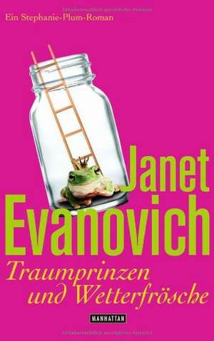 Traumprinzen und Wetterfrösche de Janet Evanovich