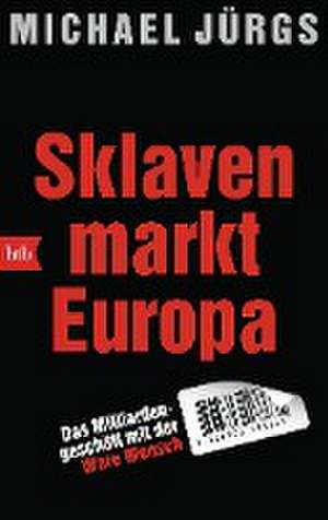 Sklavenmarkt Europa de Michael Jürgs