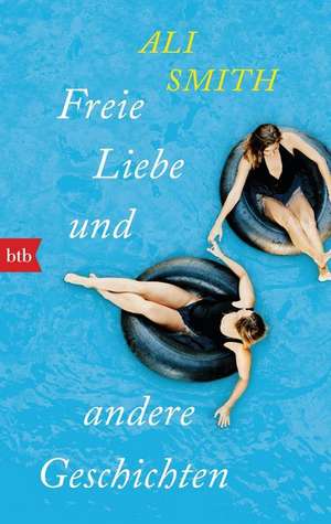 Freie Liebe und andere Geschichten de Ali Smith