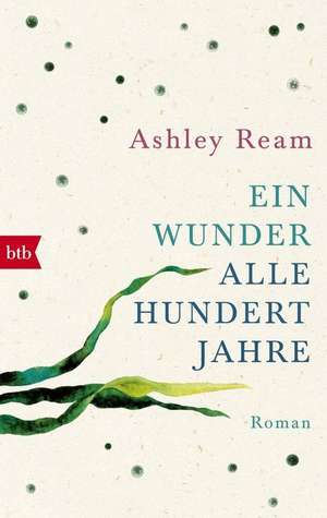 Ein Wunder alle hundert Jahre de Ashley Ream