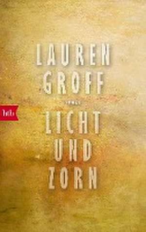 Licht und Zorn de Lauren Groff