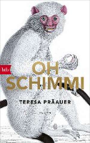 Oh Schimmi de Teresa Präauer