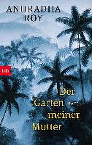 Der Garten meiner Mutter de Anuradha Roy