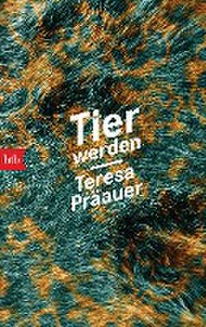 Tier werden de Teresa Präauer