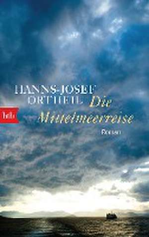 Die Mittelmeerreise de Hanns-Josef Ortheil