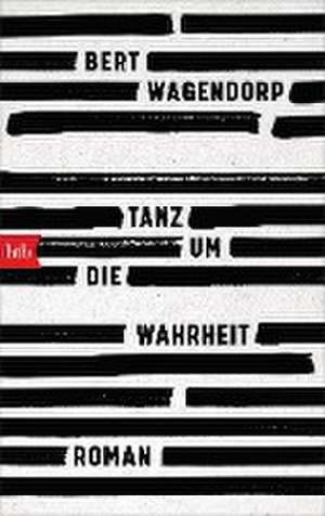 Tanz um die Wahrheit de Bert Wagendorp