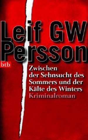 Zwischen der Sehnsucht des Sommers und der Kälte des Winters de Leif G. W. Persson