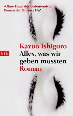 Alles, was wir geben mussten de Kazuo Ishiguro