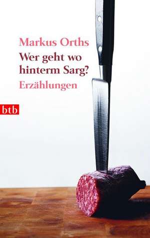 Wer geht wo hinterm Sarg? de Markus Orths