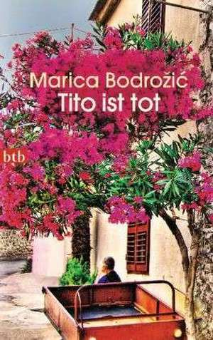 Tito ist tot de Marica Bodrozic