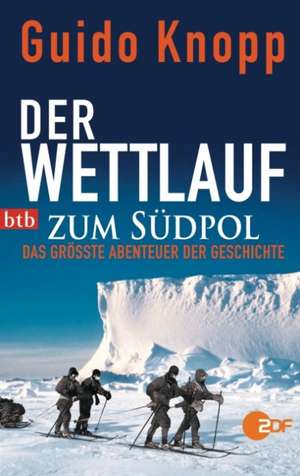 Der Wettlauf zum Südpol de Guido Knopp