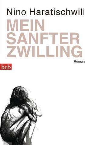 Mein sanfter Zwilling de Nino Haratischwili