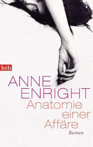 Anatomie einer Affäre de Anne Enright