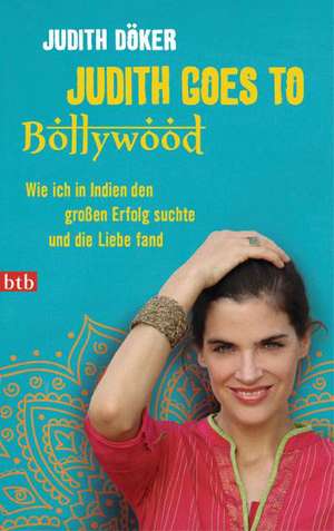 Judith goes to Bollywood de Judith Döker