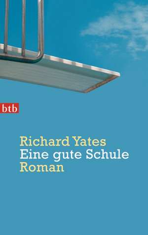 Eine gute Schule de Richard Yates