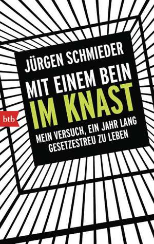 Mit einem Bein im Knast de Jürgen Schmieder