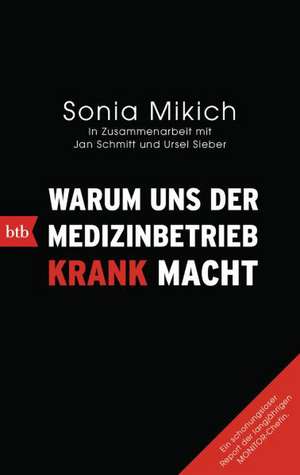 Warum uns der Medizinbetrieb krank macht de Sonia Mikich