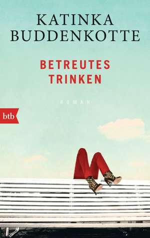 Betreutes Trinken de Katinka Buddenkotte