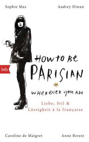 How To Be Parisian wherever you are de Anne Berest