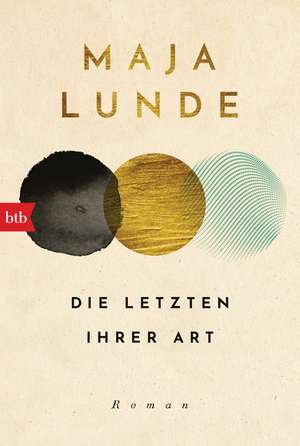 Die Letzten ihrer Art de Maja Lunde