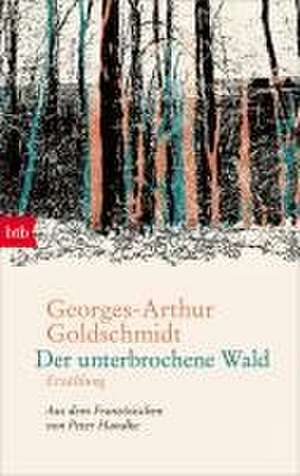 Der unterbrochene Wald de Georges-Arthur Goldschmidt