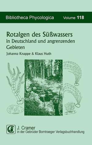 Rotalgen des Süßwassers in Deutschland und in angrenzenden Gebieten de Johanna Knappe