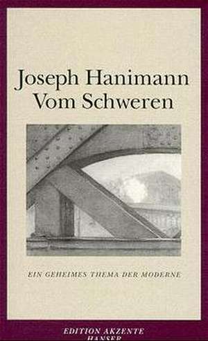 Vom Schweren de Joseph Hanimann