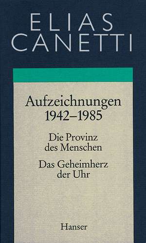 Gesammelte Werke 04. Aufzeichnungen 1942 - 1985 de Elias Canetti