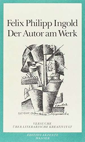 Der Autor am Werk de Felix Philipp Ingold