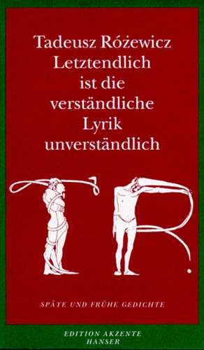 Letztendlich ist die verständliche Lyrik unverständlich de Karl Dedecius