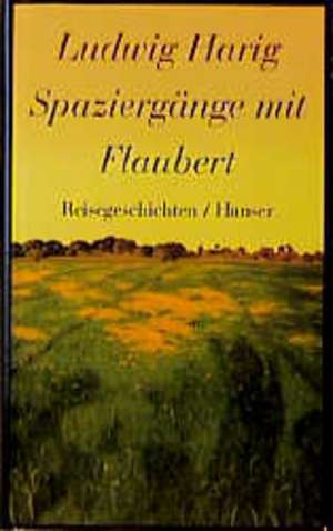 Spaziergänge mit Flaubert de Ludwig Harig