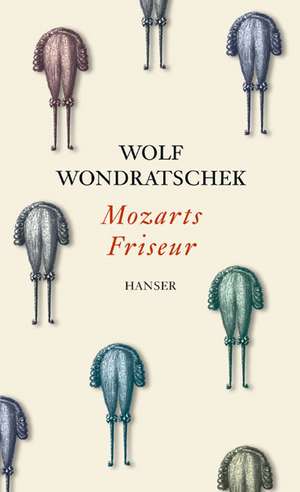 Mozarts Friseur de Wolf Wondratschek