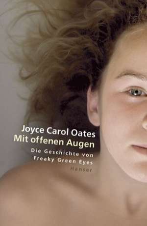 Mit offenen Augen de Joyce Carol Oates