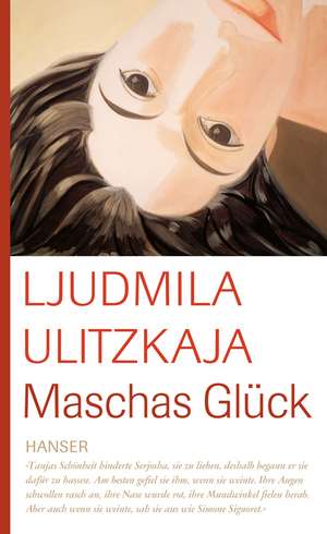 Maschas Glück de Ljudmila Ulitzkaja