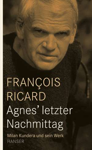 Agnes' letzter Nachmittag de Francois Ricard