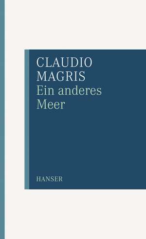 Ein anderes Meer de Claudio Magris