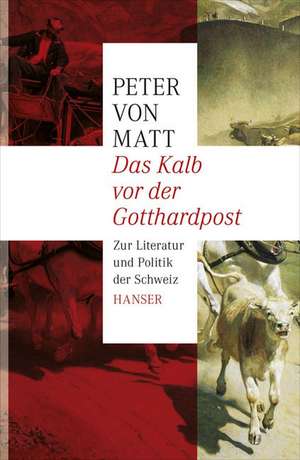 Das Kalb vor der Gotthardpost de Peter von Matt