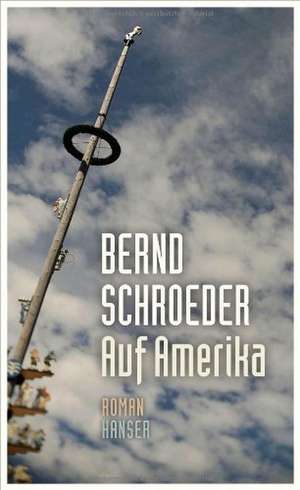 Auf Amerika de Bernd Schroeder