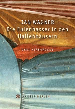 Die Eulenhasser in den Hallenhäusern de Jan Wagner