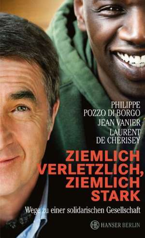 Ziemlich verletzlich, ziemlich stark de Philippe Pozzo Di Borgo