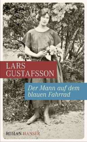 Der Mann auf dem blauen Fahrrad. Träume aus einer alten Kamera de Lars Gustafsson