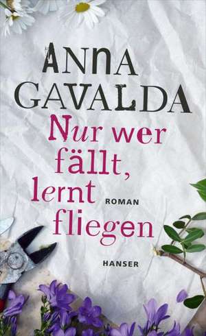 Nur wer fällt, lernt fliegen de Anna Gavalda