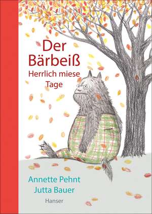 Der Bärbeiß - Herrlich miese Tage de Annette Pehnt